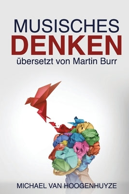 Musisches Denken: Denken mit den Künsten by Van Hoogenhuyze, Michael