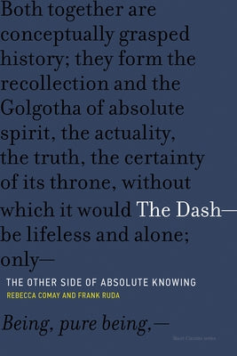 The Dash-The Other Side of Absolute Knowing by Comay, Rebecca