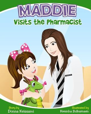 Maddie Visits the Pharmacist by Keissami, Donna