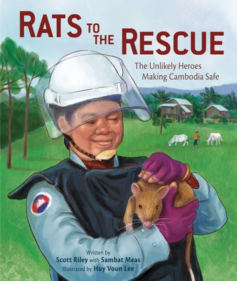 Rats to the Rescue: The Unlikely Heroes Making Cambodia Safe by Riley, Scott