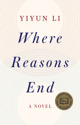 Where Reasons End: Where Reasons End: A Novel by Li, Yiyun