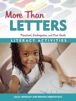 More Than Letters: Literacy Activities for Preschool, Kindergarten, and First Grade by Moomaw, Sally