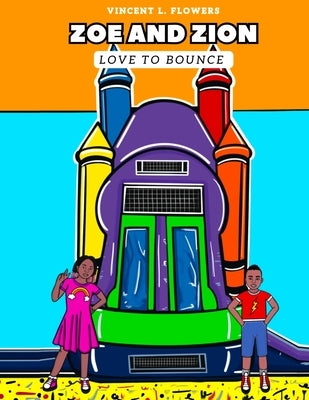 Zoe and Zion Love to Bounce by Williams, Najzma M.