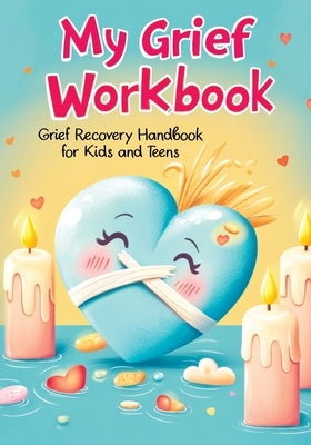 Grief Recovery Handbook: My Journal After Loss - Featuring Coping Skills, Memories, Emotional Support and Tools for Overcoming and Healing for by Mischievous, Childlike