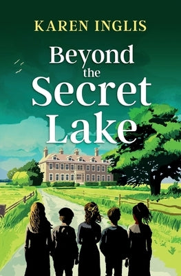Beyond the Secret Lake by Inglis, Karen