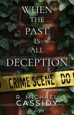 When the Past is All Deception by Cassidy, R. Michael