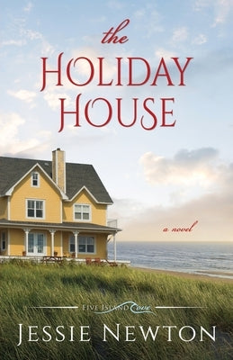 The Holiday House: A Sweet Romantic Women's Fiction Novel by Newton, Jessie