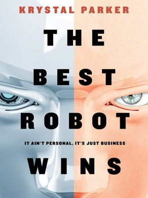 The Best Robot Wins by Parker, Krystal