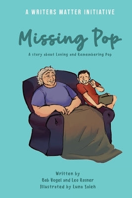 Missing Pop: A story about loving and Remembering Pop by Vogel, Bob