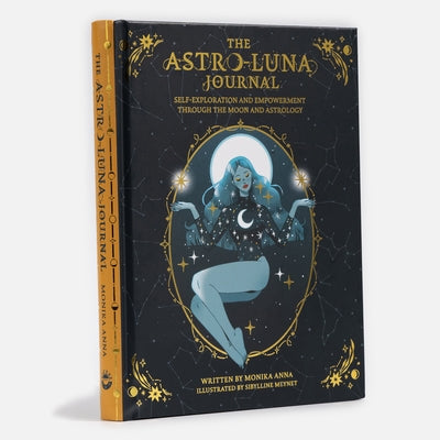 The Astro-Luna Journal: Self-Exploration and Empowerment Through the Moon and Astrology by Anna, Monika