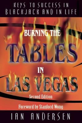 Burning the Tables in Las Vegas: Keys to Success in Blackjack and in Life by Andersen, Ian