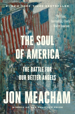 The Soul of America: The Battle for Our Better Angels by Meacham, Jon