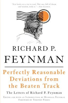 Perfectly Reasonable Deviations from the Beaten Track by Feynman, Richard P.
