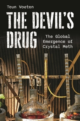 The Devil's Drug: The Global Emergence of Crystal Meth by Voeten, Teun