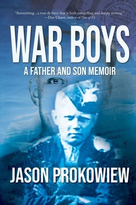 War Boys: A Father and Son Memoir by Prokowiew, Jason