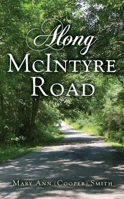 Along McIntyre Road by Smith, Mary Ann (Cooper)