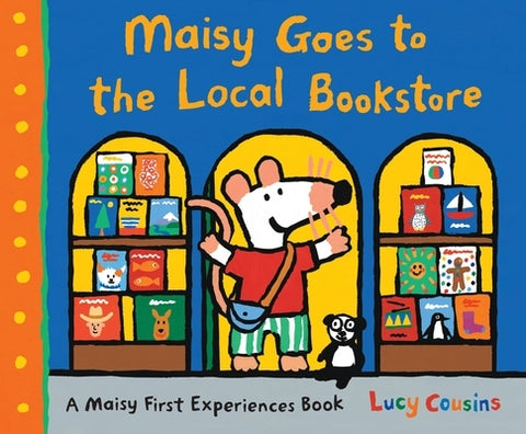 Maisy Goes to the Local Bookstore: A Maisy First Experiences Book by Cousins, Lucy