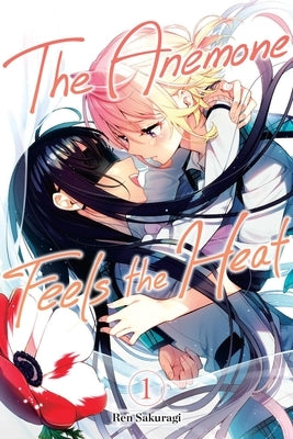 The Anemone Feels the Heat, Vol. 1 by Sakuragi, Ren