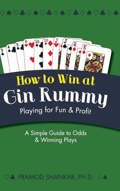 How To Win At Gin Rummy: Playing for Fun and Profit by Shankar, Pramod