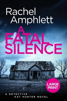 A Fatal Silence: A Detective Kay Hunter crime thriller (large print) by Amphlett, Rachel