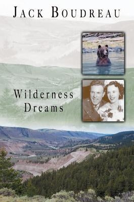 Wilderness Dreams by Boudreau, Jack