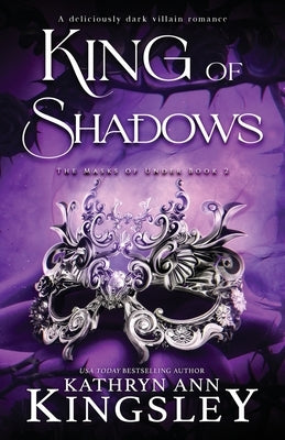 King of Shadows: A deliciously dark villain romance by Kingsley, Kathryn Ann