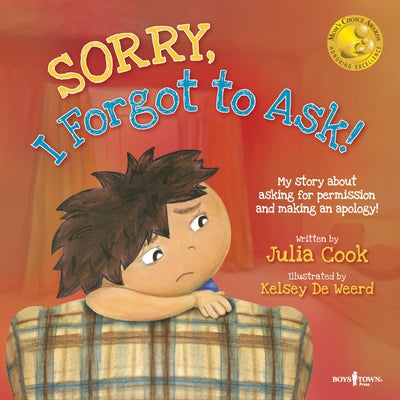 Sorry, I Forgot to Ask!: My Story about Asking for Permission and Making an Apology! Volume 3 by Cook, Julia