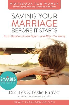 Saving Your Marriage Before It Starts Workbook for Women: Seven Questions to Ask Before---And After---You Marry by Parrott, Les And Leslie