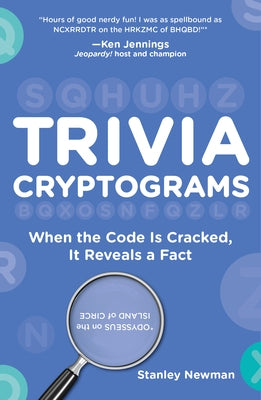 Trivia Cryptograms: When the Code Is Cracked, It Reveals a Fact by Newman, Stanley