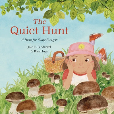The Quiet Hunt: A Poem for Young Foragers by Pendziwol, Jean E.
