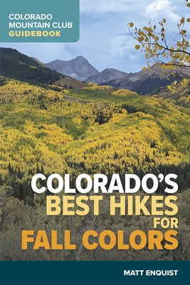 Colorado's Best Hikes for Fall Colors by Enquist, Matt