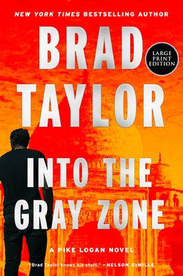 Into the Gray Zone: A Pike Logan Novel by Taylor, Brad