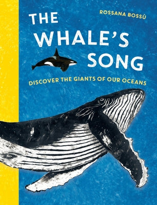 The Whale's Song: Discover the Giants of Our Oceans by Boss&#195;&#185;, Rossana