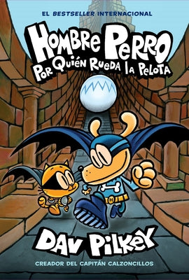 Hombre Perro: Por Quién Rueda La Pelota (Dog Man: For Whom the Ball Rolls ) by Pilkey, Dav