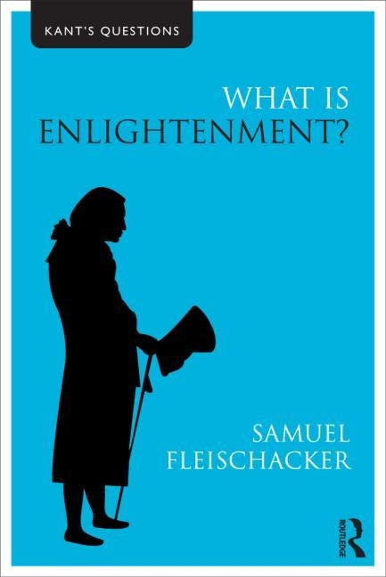 What is Enlightenment? by Fleischacker, Samuel