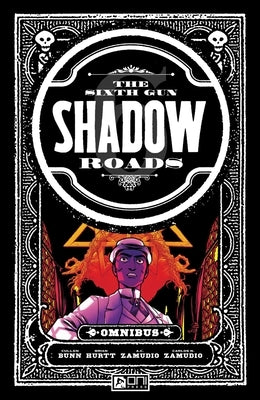 The Sixth Gun: Shadow Roads Omnibus by Bunn, Cullen