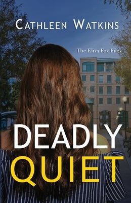 Deadly Quiet: The Eliza Fox Files by Watkins, Cathleen