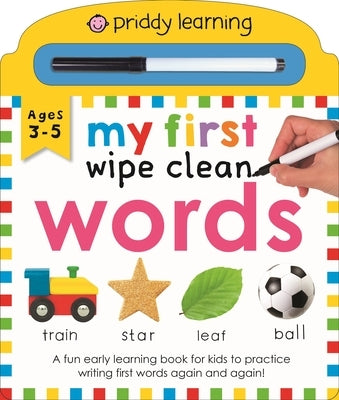 My First Wipe Clean Words (Priddy Smart): A Fun Early-Learning Book for Kids to Practice Their Pen Control Skills by Priddy, Roger