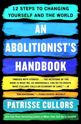 An Abolitionist's Handbook: 12 Steps to Changing Yourself and the World by Cullors, Patrisse