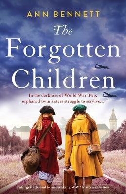 The Forgotten Children: Unforgettable and heartbreaking WW2 historical fiction by Bennett, Ann