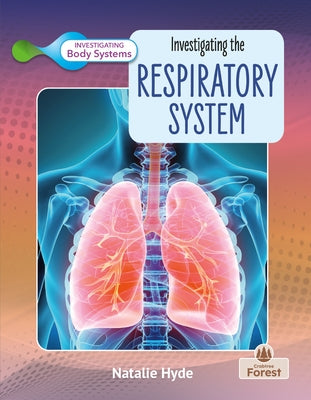 Investigating the Respiratory System by Hyde, Natalie