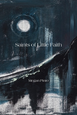 Saints of Little Faith by Pinto, Megan