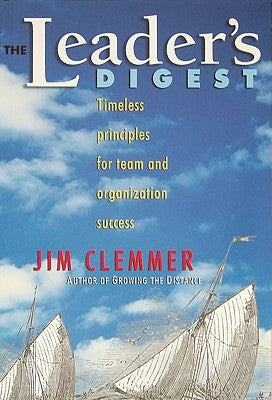 The Leader's Digest: Timeless Principles for Team and Organization Success by Clemmer, Jim