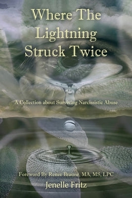 Where the Lightning Struck Twice: A Collection about Surviving Narcissistic Abuse by Fritz, Jenelle