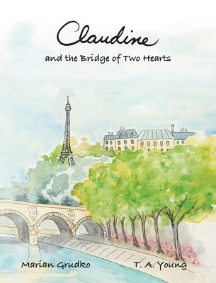 Claudine and the Bridge of Two Hearts by Grudko, Marian