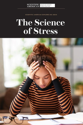 The Science of Stress by Scientific American Editors