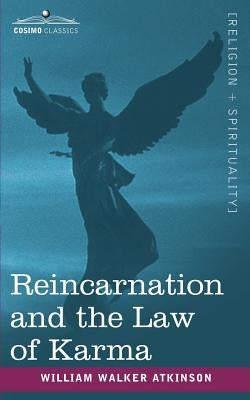 Reincarnation and the Law of Karma by Atkinson, William Walker