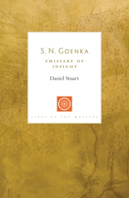 S. N. Goenka: Emissary of Insight by Stuart, Daniel