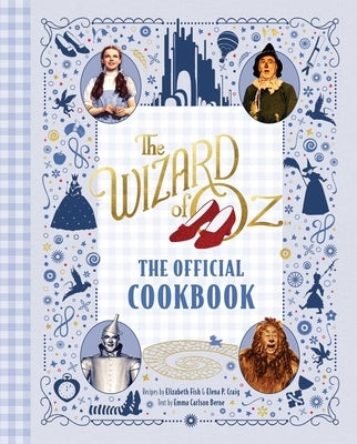 The Wizard of Oz: The Official Cookbook by Craig, Elena P.