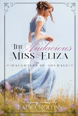 The Audacious Miss Eliza: A Sweet Regency Romance by Rollins, Laura
